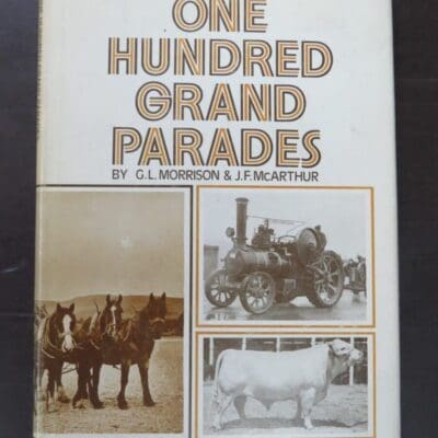 G. L. Morrison, J. F. McArthur, One Hundred Grand Parades, A Centennial History of the Gore A & P Association 1882 -1982, Centennial Committee, Gore, 1982, New Zealand Non-Fiction, Dead Souls Bookshop, Dunedin Book Shop