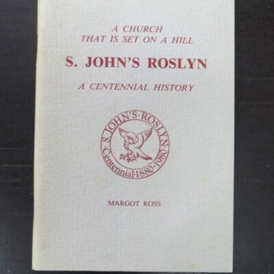Margot Ross, A Church That Is Set On A Hill, S. John's Roslyn A Centennial History 1880 - 1980, S. John's Roslyn, Dunedin, 1980, Religion, Dunedin, Dead Souls Bookshop, Dunedin Book Shop