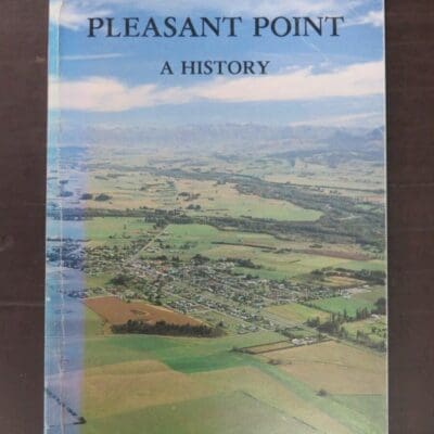 Beattie Smith, O. P. Oliver, Pleasant Point, A History, Historical Society Committee, Timaru, 1989, New Zealand Non-Fiction, Dead Souls Bookshop, Dunedin Book Shop