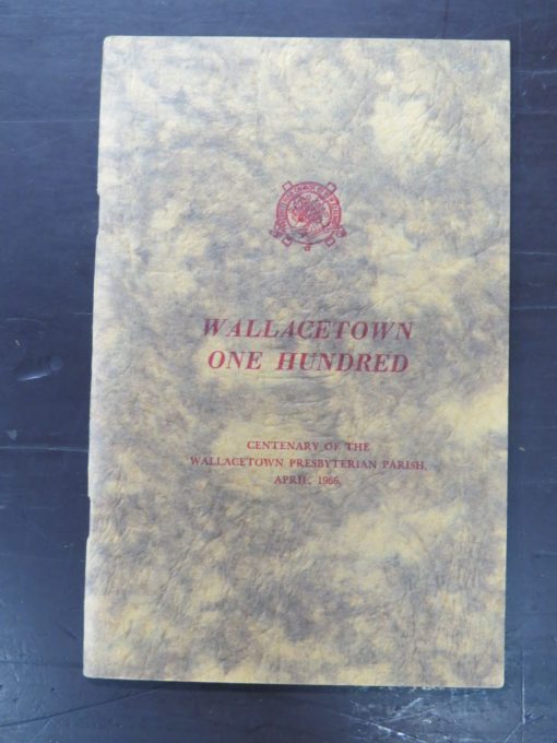 Helen Gray, Wallacetown One Hundred, A History of the First Hundred Years of the Presbyterian Parish of Wallacetown, author published, Invercargill, 1966, Religion, New Zealand Non-Fiction, Dead Souls Bookshop, Dunedin Book Shop