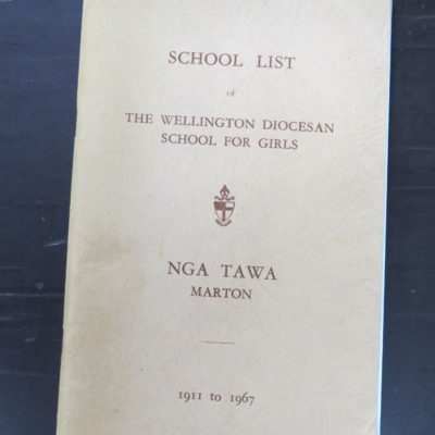 Margery Forester, ed., School List of The Wellington Diocesan School For Girls, Nga Tawa, Marton, 1911 - 1967, no publication details, Marton, [1967], New Zealand Non-Fiction, Dead Souls Bookshop, Dunedin Book Shop