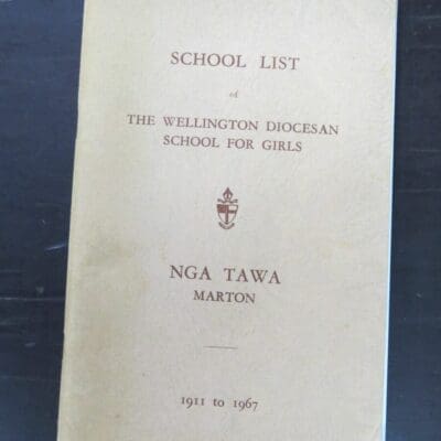 Margery Forester, ed., School List of The Wellington Diocesan School For Girls, Nga Tawa, Marton, 1911 - 1967, no publication details, Marton, [1967], New Zealand Non-Fiction, Dead Souls Bookshop, Dunedin Book Shop