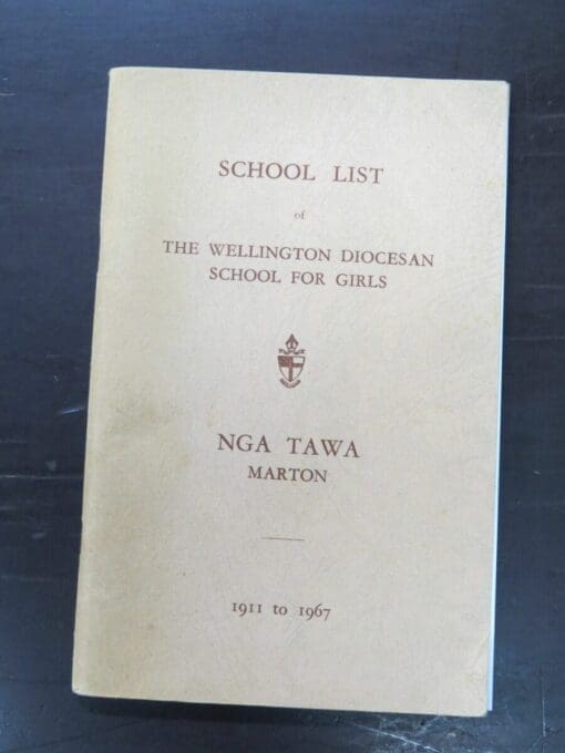 Margery Forester, ed., School List of The Wellington Diocesan School For Girls, Nga Tawa, Marton, 1911 - 1967, no publication details, Marton, [1967], New Zealand Non-Fiction, Dead Souls Bookshop, Dunedin Book Shop