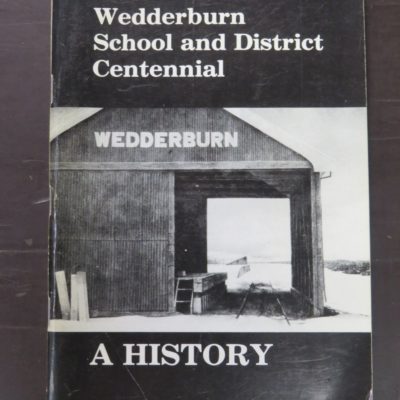 Pat Shea, et al, Wedderburn School and District Centennial, A History, Wedderburn School and District Centennial, 1986, Central Otago, Otago, Dead Souls Bookshop, Dunedin Book Shop