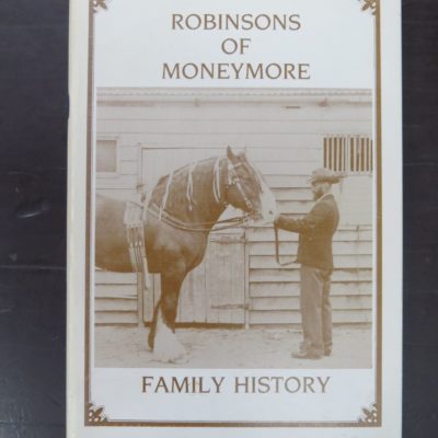 Eunice Benington, compiler, Robinsons Of Moneymore, Family History, A Short History of Christopher and Margaret Robinson and Their Descendants,, Robinson Family Reunion Committee, Lawrence, 1983, Otago, Dead Souls Bookshop, Dunedin Book Shop