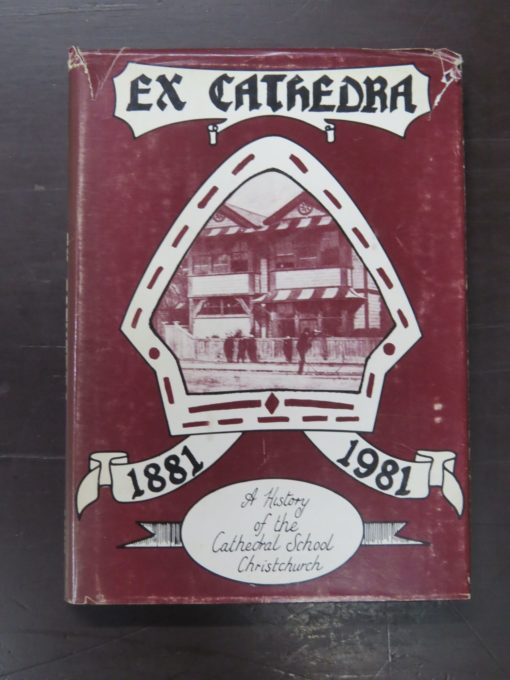 Robyn Gosset, R. R. Gibson, Ex Cathedra, A History of The Cathedral School of Christchurch, New Zealand 1881 - 1981, The Cathedral Grammar School Trust Board, Christchurch, [1981], New Zealand Non-Fiction, Dead Souls Bookshop, Dunedin Book Shop