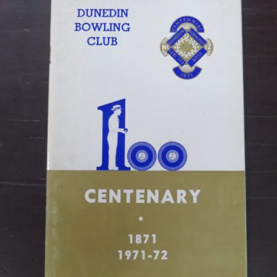 Dunedin Bowling Club, 100 Centenary 1871 - 1971-72, Dunedin, Dunedin, Sport, Dead Souls Bookshop, Dunedin Book Shop