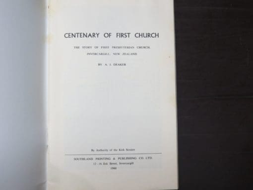 A. J. Deaker, Centenary Of First Church, The Story of the First Presbyterian Church, Invercargill - Image 4