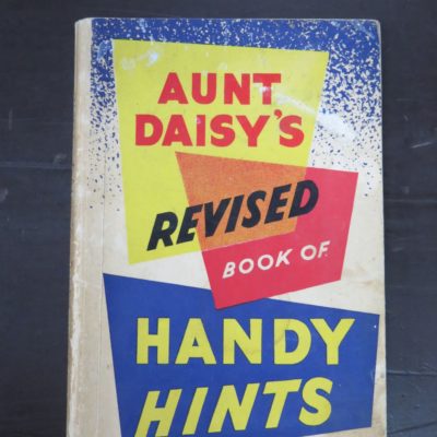 Aunt Daisy's Revised Book of Handy Hints, 150 pages of Full of Valuable Hints for the Housewife, Whitcombe and Tombs Ltd, Christchurch, Cooking, Dead Souls Bookshop, Dunedin Book Shop