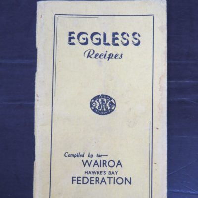 Eggless Recipes, Compiled by the Wairoa, Hawke's Bay Federation, self published, Levin, 1947, Cooking, Dead Souls Bookshop, Dunedin Book Shop