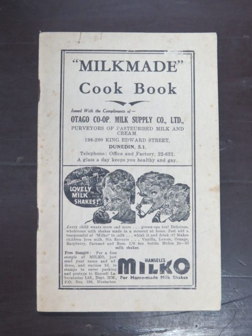 "MILKMADE" Cook Book, Issued With The Compliments of Otago CO-OP. Milk Supply Co. Ltd, [1938, dated from advertisement], Inter-Island Publicity Co., Levin, [1938], Cooking, Otago, Dead Souls Bookshop, Dunedin Book Shop