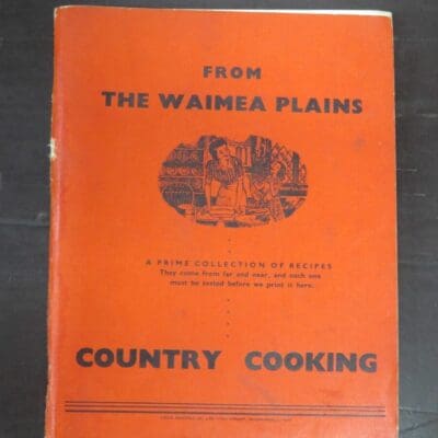 Country Cooking, From Waimea Plains, A Prime Collection Of Recipes, They come from far and near, and each one must be tested before we print it here., Craig Printing, Invercargill, Cooking, Southland, Dead Souls Bookshop, Dunedin Book Shop