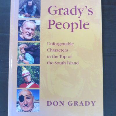 Don Grady, Grady's People, Unforgettable Characters in the Top of the South Island, Nikau Press, 2005 reprint (2000), New Zealand Non-Fiction, Dead Souls Bookshop, Dunedin Book Shop