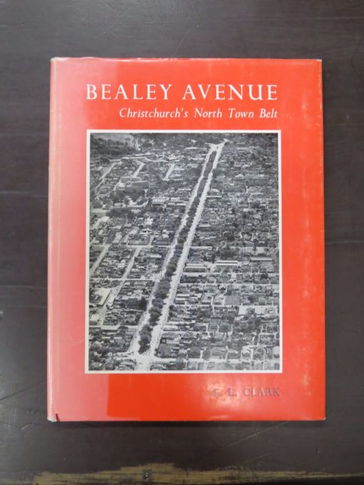 G. L. Clark, Bealey Avenue, Christchurch's North Town Belt: It's History and People, Illustrated with pen and wash drawings by Alice J. Mair, Caxton Press, 1976, New Zealand Non-Fiction, Dead Souls Bookshop, Dunedin Book Shop