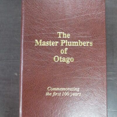 Eric Shaw, John Simpson, The Master Plumbers of Otago, Commemorating the first 100 years, 1997, Otago, Dead Souls Bookshop, Dunedin Book Shop