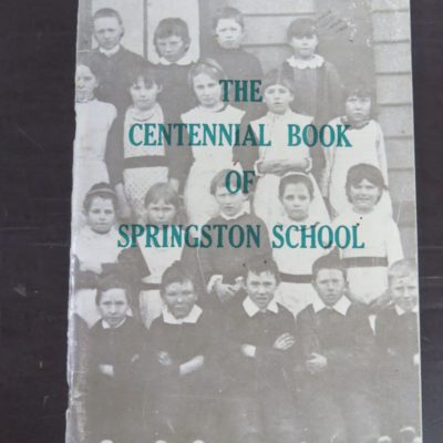 C. A. Bailey, The Centennial Book of Springston School, Springston School Centennial Committee, 1968, Canterbury, New Zealand Non-Fiction, Dead Souls Bookshop, Dunedin Book Shop