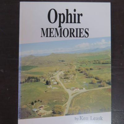 Ken Leask, Ophir Memories, Alexandra, 1995, Otago, Central Otago, Dead Souls Bookshop, Dunedin Book Shop