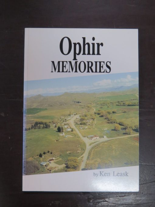 Ken Leask, Ophir Memories, Alexandra, 1995, Otago, Central Otago, Dead Souls Bookshop, Dunedin Book Shop