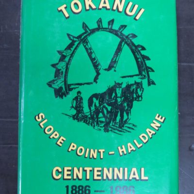 Margaret Lamont, Tokanui, Slope Point - Haldane Centennial 1886 - 1986, Tokanui School Centennial Committee, Invercargill, 1986, New Zealand Non-Fiction, Southland, Dead Souls Bookshop, Dunedin Book Shop