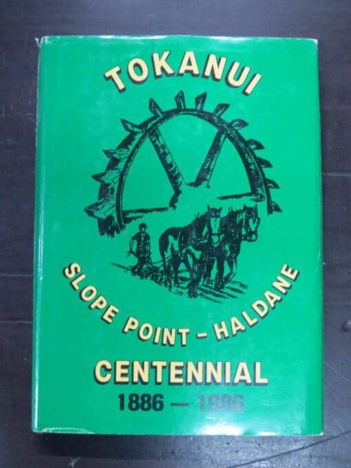 Margaret Lamont, Tokanui, Slope Point - Haldane Centennial 1886 - 1986, Tokanui School Centennial Committee, Invercargill, 1986, New Zealand Non-Fiction, Southland, Dead Souls Bookshop, Dunedin Book Shop