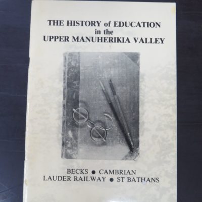 Judy Mason, Heather Wilson, The History of Education in the Upper Manuherikia Valley, Becks, Cambrian, Lauder Railway, St Bathans, Centennial Committee, [1990], Otago, Central Otago, Dead Souls Bookshop, Dunedin Book Shop