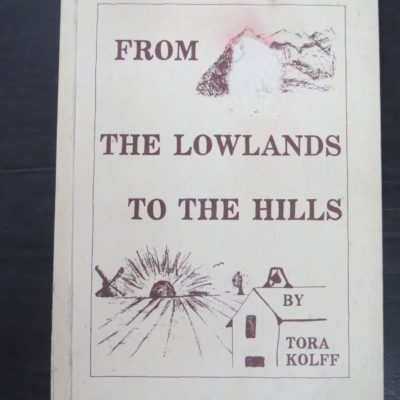 Tora Kolff, From The Lowlands To The Hills, author published, Nelson, 1987, New Zealand Non-Fiction, Dead Souls Bookshop