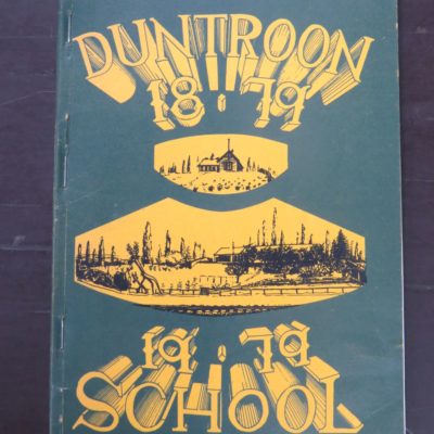 Joyce Fridd, Duntroon School 1879 - 1979, Duntroon School Committee, printed in Oamaru, [1979?], Otago, Dead Souls Bookshop, Dunedin Book Shop