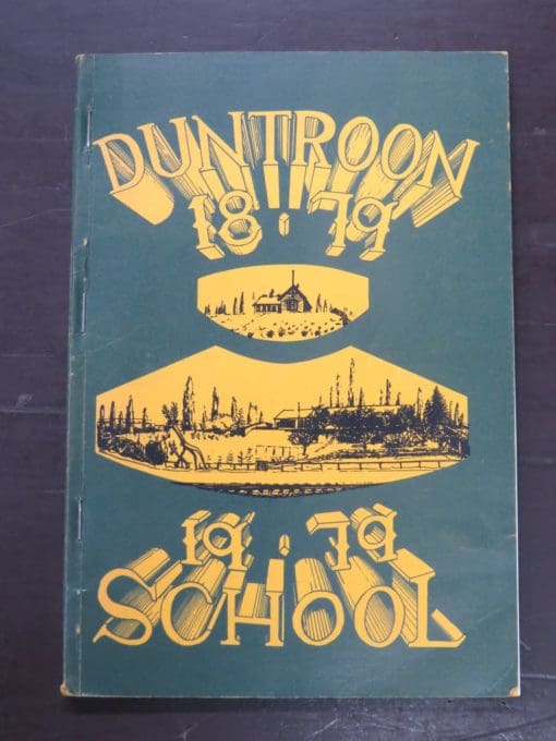 Joyce Fridd, Duntroon School 1879 - 1979, Duntroon School Committee, printed in Oamaru, [1979?], Otago, Dead Souls Bookshop, Dunedin Book Shop