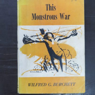 Wilfred G. Burchett, This Monstrous War, Joseph Waters, Melbourne,1953, Military, Korean War, Dead Souls Bookshop, Dunedin Book Shop