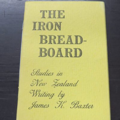 James K. Baxter, The Iron Breadboard, Studies in New Zealand Writing, A Glover Book from The Mermaid Press, Wellington, 1957, New Zealand Literature, New Zealand Poetry, Dead Souls Bookshop, Dunedin Book Shop
