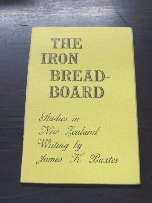 James K. Baxter, The Iron Breadboard, Studies in New Zealand Writing, A Glover Book from The Mermaid Press, Wellington, 1957, New Zealand Literature, New Zealand Poetry, Dead Souls Bookshop, Dunedin Book Shop