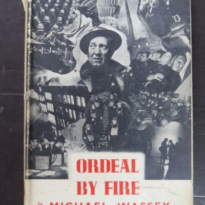 Michael Wassey, Ordeal By Fire, Story and Lesson of Fire over Britain and the Battle of the Flames, A Searchlight Reporter Book, Secker and Warburg, 1941, History, Fire, Searchlight Reporter Book, Dead Souls Bookshop, Dunedin Book Shop