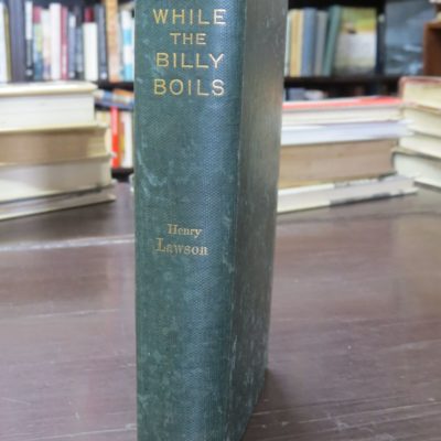 Henry Lawson, While The Billy Boils, with Eight Plates by Mahony, Angus and Robertson, Sydney, 1896, Literature, Australia, Dead Souls Bookshop, Dunedin Book Shop