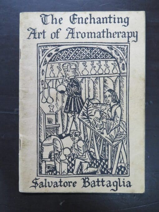 Salvatore Battaglia, The Enchanting Art of Aromatherapy,, Sal's Herb Garden, Boondall, QLD, 1988, Health, Occult, Dead Souls Bookshop, Dunedin Book Shop