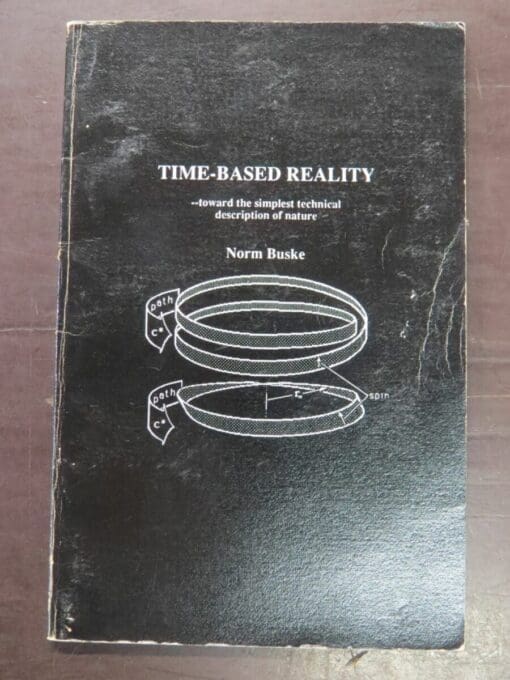 Norm Buske, Time Based Reality - toward the simplest technical description of nature, SEARCH Technical Services, Timebased Reality Project, Washington, USA, 1987, Philosophy, Dead Souls Bookshop, Dunedin Book Shop