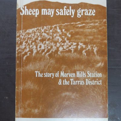 Geoffrey P. Duff, Sheep may safely graze, The Story of Morven Hills Station & the Tarras District, author published, Central Otago, 1978, Farming, New Zealand Non-Fiction, Dead Souls Bookshop, Dunedin Book Shop