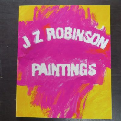 J Z Robinson, Paintings, Brent Coutts, Auckland, 2013, Art, New Zealand Art, Dead Souls Bookshop, Dunedin Book Shop