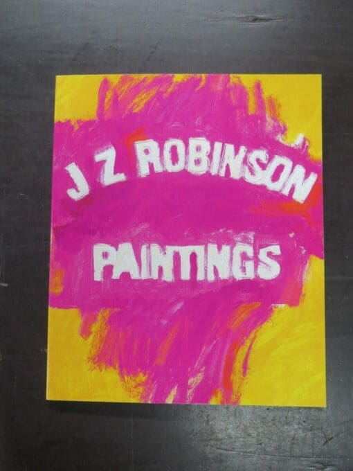 J Z Robinson, Paintings, Brent Coutts, Auckland, 2013, Art, New Zealand Art, Dead Souls Bookshop, Dunedin Book Shop