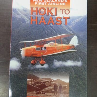 Richard Waugh, New Zealand's First Airline, Hoki to Haast, Kynaston Charitable Trust / Craig Printing, Invercargill, 2009, Planes, Dead Souls Bookshop, Dunedin Book Shop