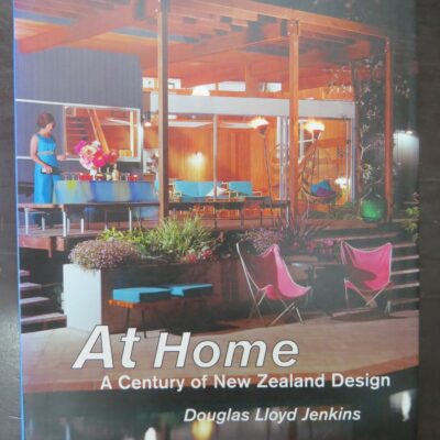 Douglas Lloyd Jenkins, At Home: A Century of New Zealand Design, Godwit, Random House, Auckland, 2006 reprint (2004, 2005), Art, Architecture, New Zealand Design, Dead Souls Bookshop, Dunedin Book Shop