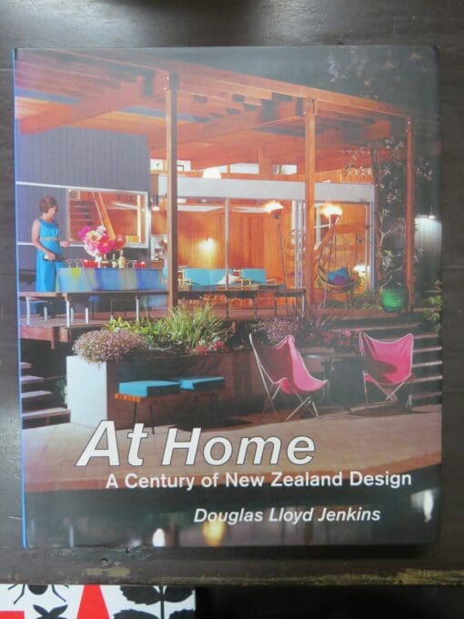 Douglas Lloyd Jenkins, At Home: A Century of New Zealand Design, Godwit, Random House, Auckland, 2006 reprint (2004, 2005), Art, Architecture, New Zealand Design, Dead Souls Bookshop, Dunedin Book Shop