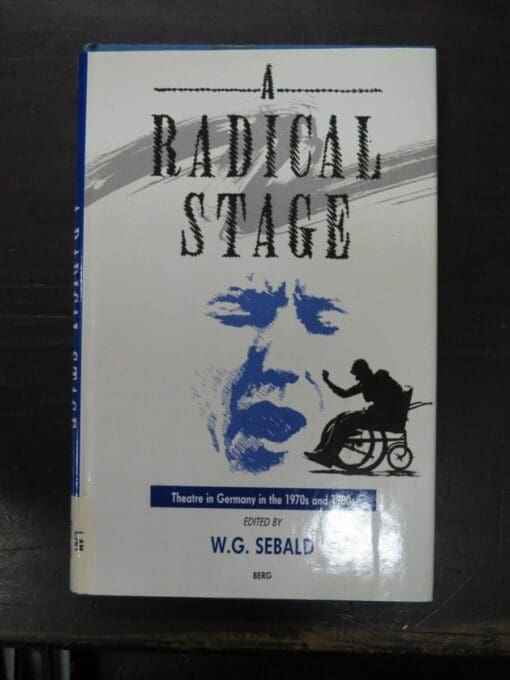 W. G. Sebald, Editor, A Radical Stage, Theatre in Germany in the 1970s and 1980s, Berg Publishers, Oxford, 1988, Theatre, Literature, Dead Souls Bookshop, Dunedin Book Shop