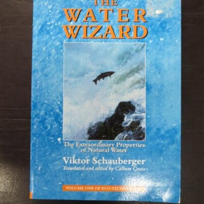 Callum Coats, Translated and Edited, The Water Wizard, The Extraordinary Properties of Natural Water, Viktor Schauberger, Volume One of Ecotechnology, Gateway Books, UK, 1998, Science, Philosophy, Dead Souls Bookshop, Dunedin Book Shop