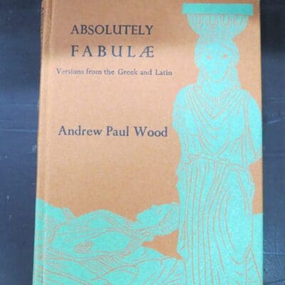 Wood, Andrew Paul, Absolutely Fabulae, Versions from the Greek and Latin, woodblock illustrations by E.D. Royard, Kilmog Press, Dunedin, 2023, Literature, New Zealand Literature, New Zealand Poetry, Dead Souls Bookshop, Dunedin Book Shop