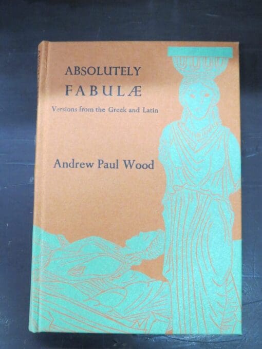 Wood, Andrew Paul, Absolutely Fabulae, Versions from the Greek and Latin, woodblock illustrations by E.D. Royard, Kilmog Press, Dunedin, 2023, Literature, New Zealand Literature, New Zealand Poetry, Dead Souls Bookshop, Dunedin Book Shop