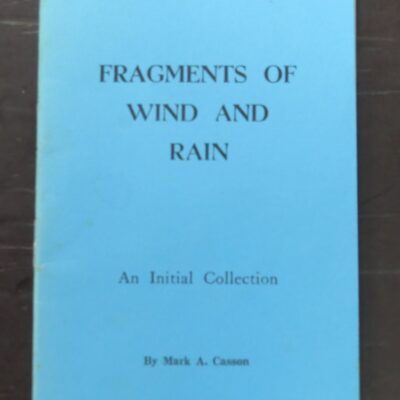 Mark A. Casson, Fragments Of Wind And Rain, An Initial Collection, Poetry, New Zealand Poetry, New Zealand Literature, Dead Souls Bookshop, Dunedin Book Shop