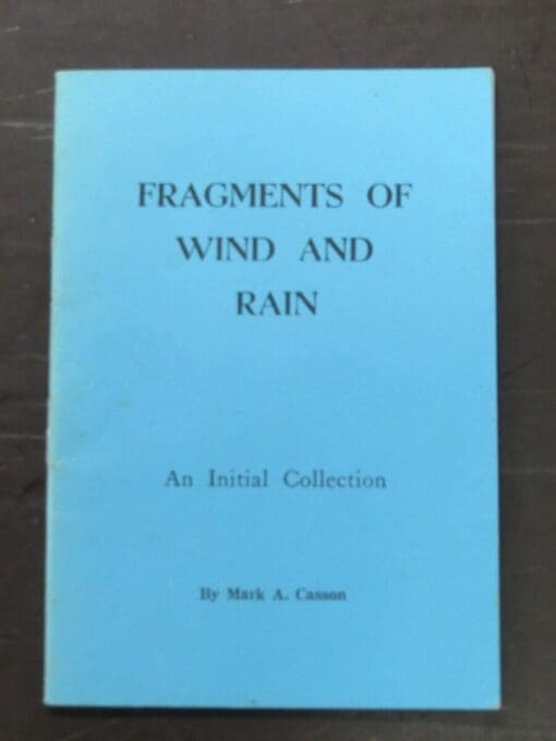 Mark A. Casson, Fragments Of Wind And Rain, An Initial Collection, Poetry, New Zealand Poetry, New Zealand Literature, Dead Souls Bookshop, Dunedin Book Shop