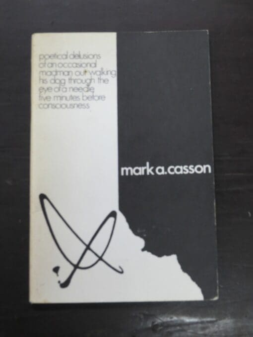 Mark A. Casson, poetical delusions of an occasional madman out walking his dog though the eye of a needle five minutes before consciousness, cover design and artwork, Jim Geddes, Kramian Press, Gore, 1981, Poetry, New Zealand Poetry, New Zealand Literature, Dead Souls Bookshop, Dunedin Book Shop