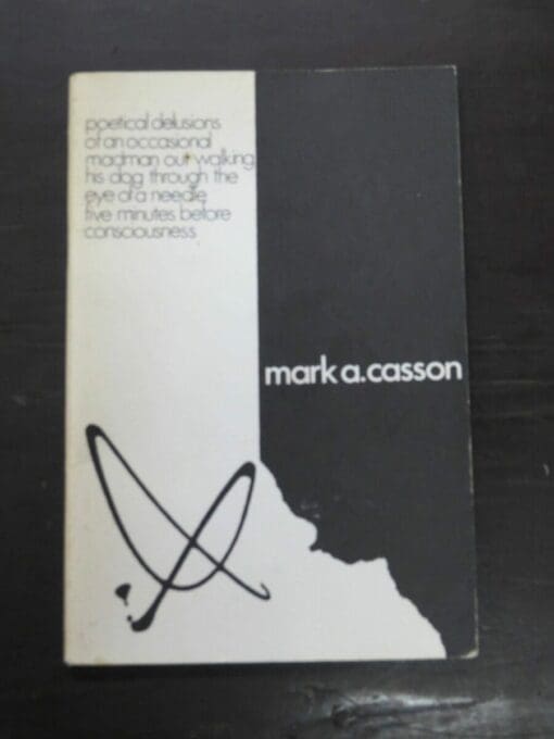 Mark A. Casson, poetical delusions of an occasional madman out walking his dog though the eye of a needle five minutes before consciousness, cover design and artwork, Jim Geddes, Kramian Press, Gore, 1981, Poetry, New Zealand Poetry, New Zealand Literature, Dead Souls Bookshop, Dunedin Book Shop