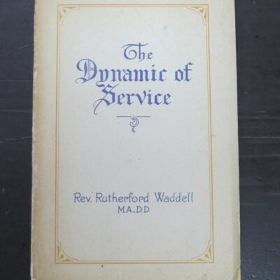 Rutherford Waddell, Reverend, The Dynamic of Service, A. H. Reed, Dunedin, Religion, Philosophy, Dunedin, Dead Souls Bookshop, Dunedin Book Shop